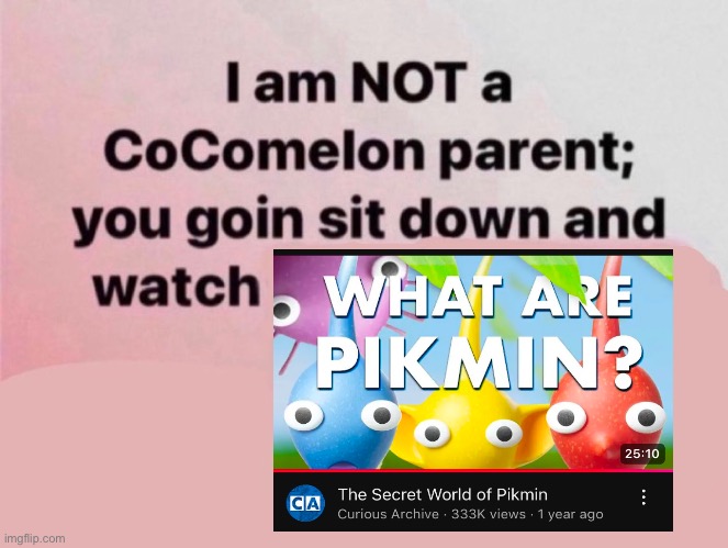 image tagged in pikmin,memes,funny memes,shitpost,humor,lol | made w/ Imgflip meme maker