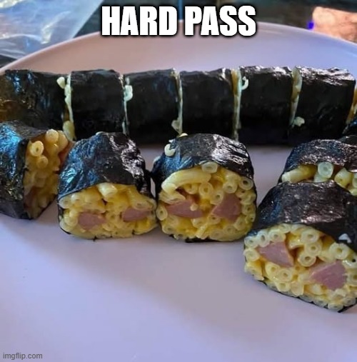 American Sushi | HARD PASS | image tagged in cursed image | made w/ Imgflip meme maker