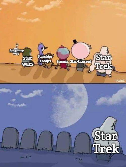 Battle of the Staras | Stargate; Starships Troops; Star-Crossed; Star Trek; Starman; star wars; Star Trek | image tagged in regular show graves,slavic,star | made w/ Imgflip meme maker