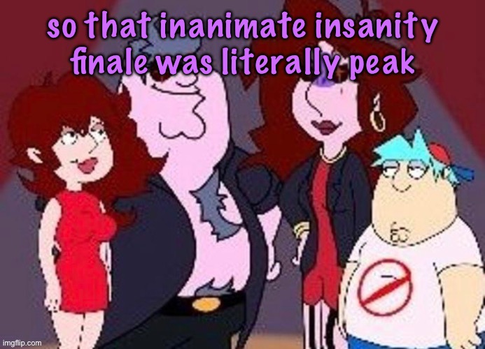 Family Night Funkguyn | so that inanimate insanity finale was literally peak | image tagged in family night funkguyn,cinnabox announcement | made w/ Imgflip meme maker