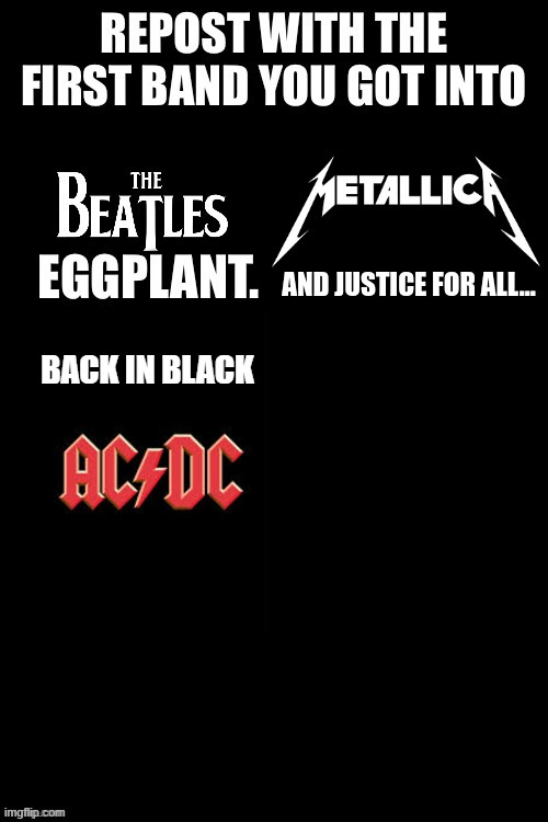 the AC/DC picture was covering up eggplant, sorry for bad placement. | BACK IN BLACK | made w/ Imgflip meme maker