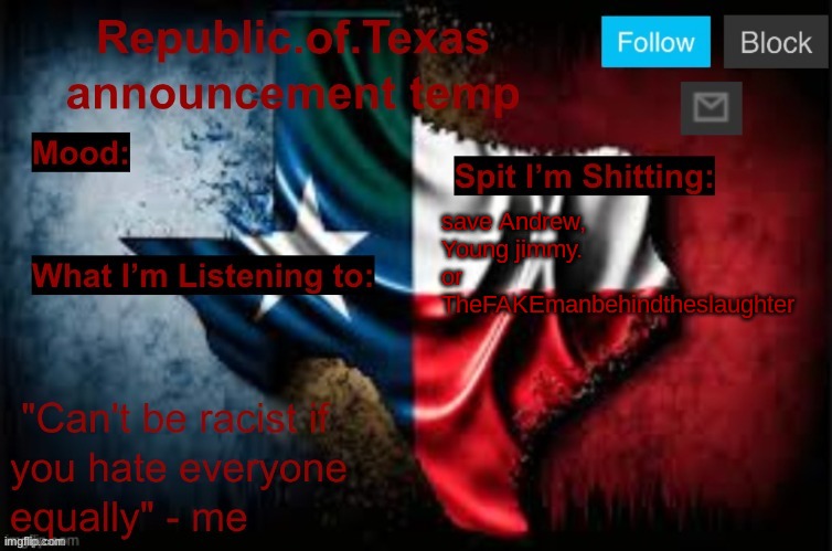 Republic of Texas announcement template (thanks celestial) | save Andrew, Young jimmy. or TheFAKEmanbehindtheslaughter | image tagged in republic of texas announcement template thanks celestial | made w/ Imgflip meme maker