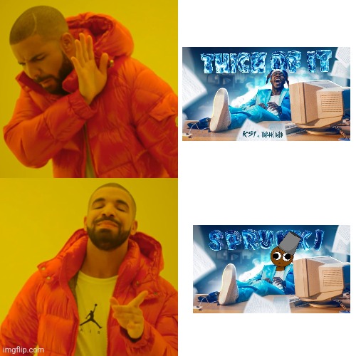 we all know that sprunki is a good game, and somebody made a remix of thick of it. | image tagged in memes,drake hotline bling | made w/ Imgflip meme maker