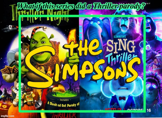 What If The Simpsons Did A Thriller Parody | image tagged in thriller,the simpsons | made w/ Imgflip meme maker