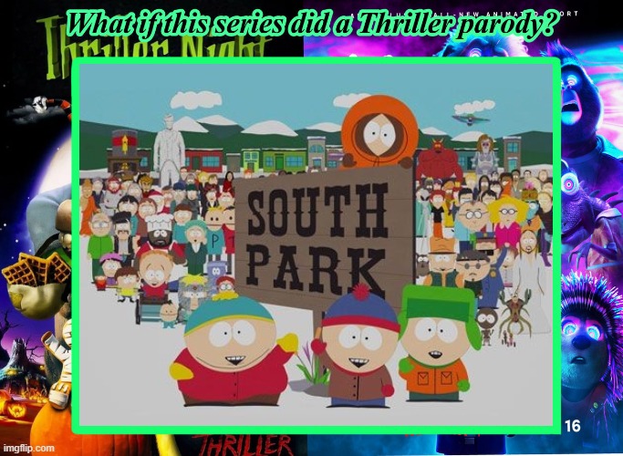 What If South Park Did A Thriller Parody | image tagged in south park,thriller | made w/ Imgflip meme maker