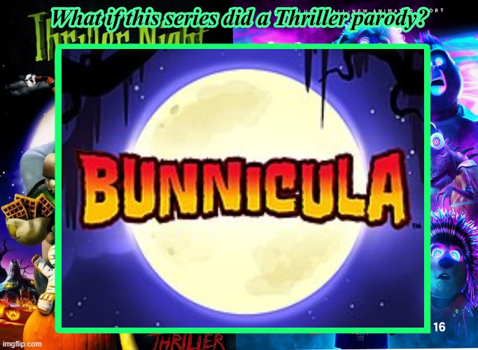 What If Bunnicula Did A Thriller Parody | image tagged in thriller | made w/ Imgflip meme maker