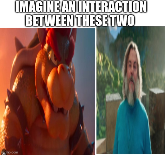 both have the same actor | IMAGINE AN INTERACTION BETWEEN THESE TWO | image tagged in memes,mario,minecraft movie,minecraft | made w/ Imgflip meme maker