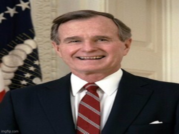George H.W. Bush, The 41st U.S. President :) | made w/ Imgflip meme maker