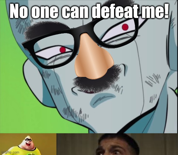 . | No one can defeat me! | image tagged in frieza grin dbz,no no no wait wait wait,incredible gassy | made w/ Imgflip meme maker