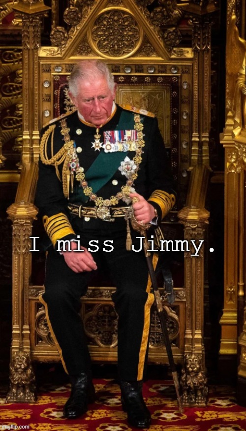 Remembering fun times with Jimmy Savile | I miss Jimmy. | image tagged in king charles,royal family,british royals,jimmy savile,pedophile,pedophiles | made w/ Imgflip meme maker