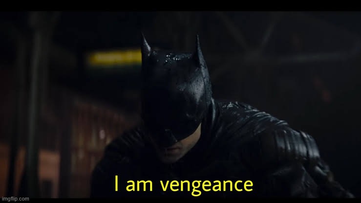 I’m vengeance | image tagged in i m vengeance | made w/ Imgflip meme maker