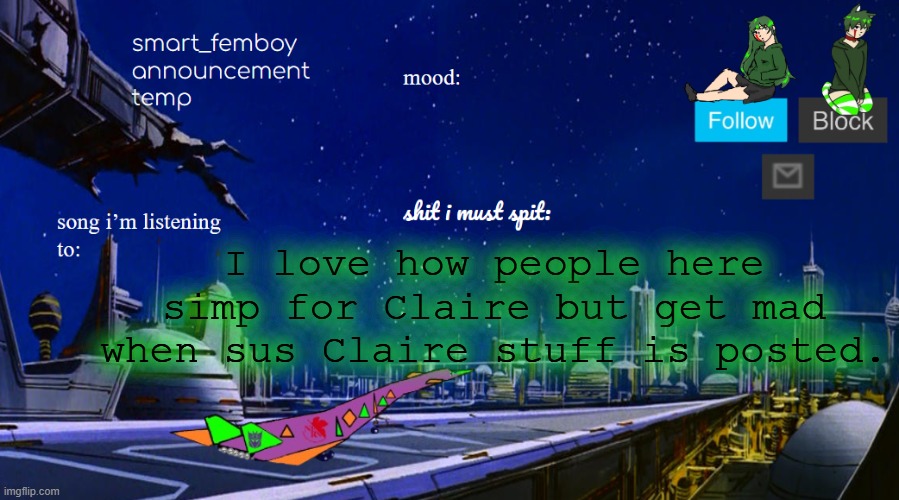 smart_femboy announcement temp v2 | I love how people here simp for Claire but get mad when sus Claire stuff is posted. | image tagged in smart_femboy announcement temp v2 | made w/ Imgflip meme maker