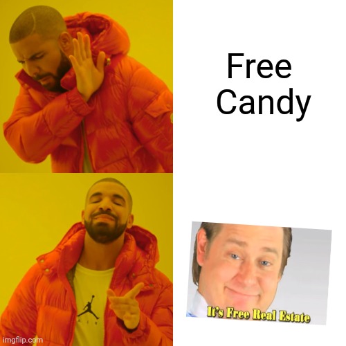 Drake Hotline Bling | Free 
Candy | image tagged in memes,drake hotline bling | made w/ Imgflip meme maker