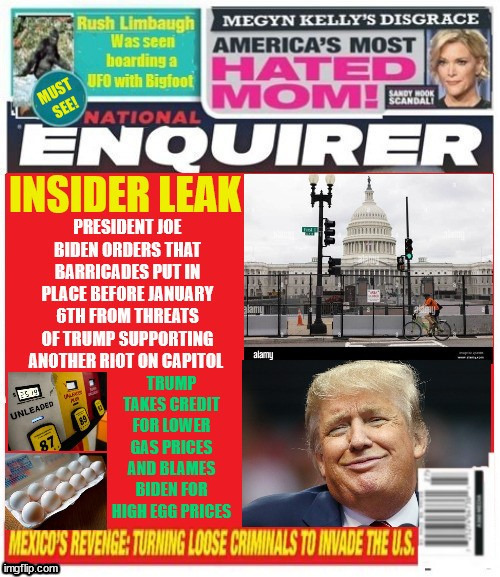 National Enquirer Biden to barricades US Capitol Building | image tagged in insurrection resurection,hang mike pence,4th of the lie,666,maga murder,4th of you lied | made w/ Imgflip meme maker