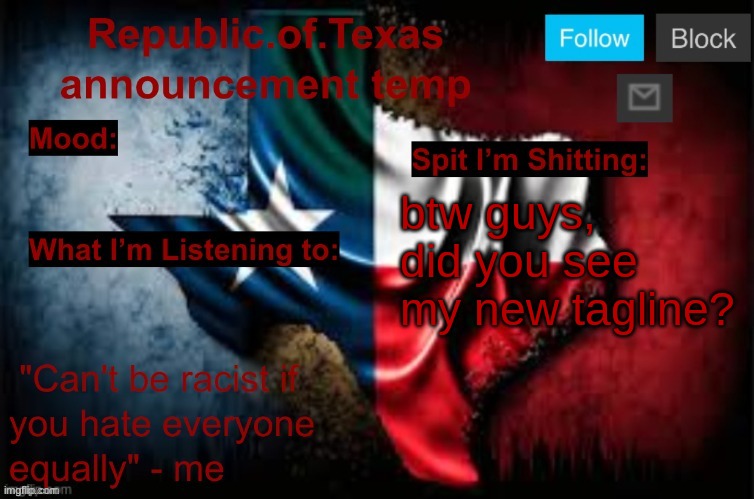 Republic of Texas announcement template (thanks celestial) | btw guys, did you see my new tagline? | image tagged in republic of texas announcement template thanks celestial | made w/ Imgflip meme maker