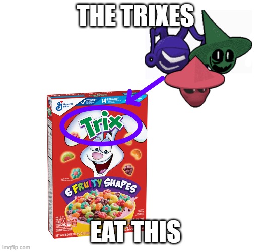 the trixes eat this | THE TRIXES; EAT THIS | image tagged in dave and bambi,funny,memes,cereal | made w/ Imgflip meme maker