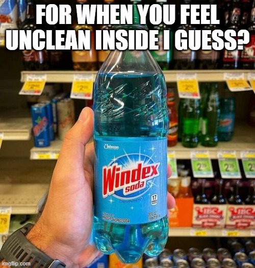 Drink Up | FOR WHEN YOU FEEL UNCLEAN INSIDE I GUESS? | image tagged in cursed image | made w/ Imgflip meme maker