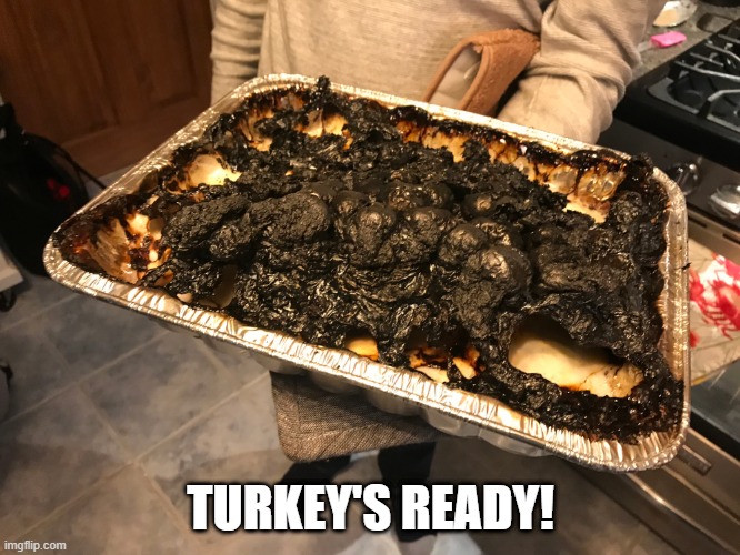 Happy Thanksgiving | TURKEY'S READY! | image tagged in food | made w/ Imgflip meme maker