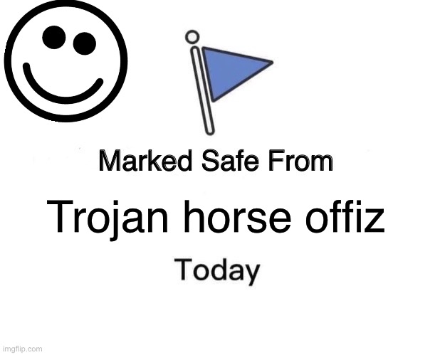 Youareanidiot | Trojan horse offiz | image tagged in memes,marked safe from | made w/ Imgflip meme maker