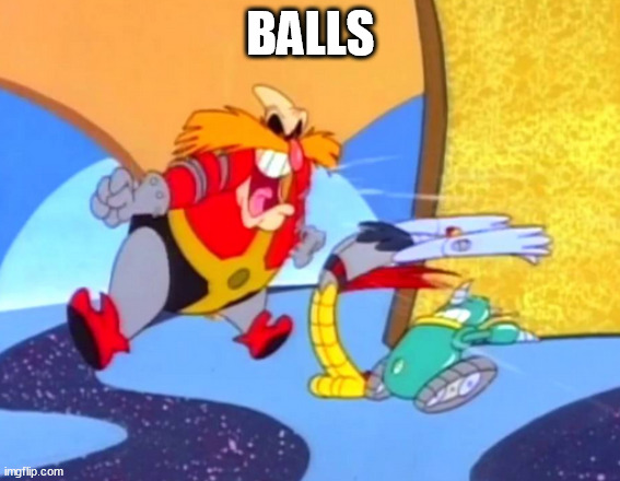 Balls | BALLS | image tagged in adventuresofsonicthehedgehog,pingas,sonic the hedgehog | made w/ Imgflip meme maker