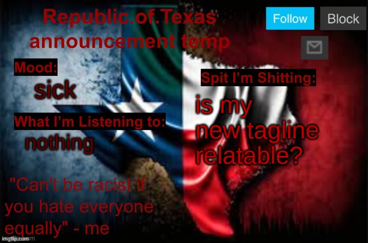 Republic of Texas announcement template (thanks celestial) | sick; is my new tagline relatable? nothing | image tagged in republic of texas announcement template thanks celestial | made w/ Imgflip meme maker