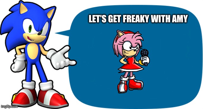 Sonic Sez | LET’S GET FREAKY WITH AMY | image tagged in sonic sez | made w/ Imgflip meme maker