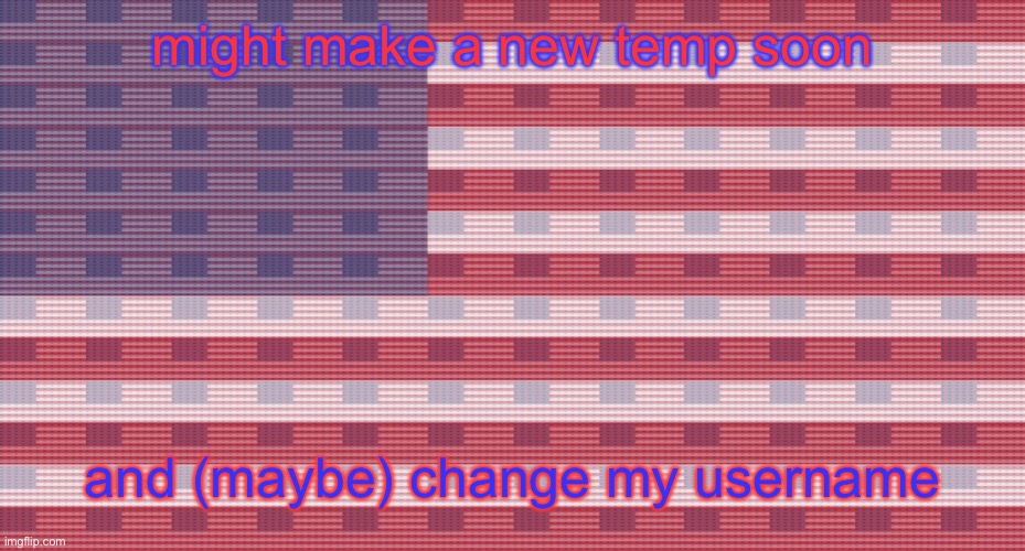 got any good username suggestions? | might make a new temp soon; and (maybe) change my username | image tagged in john freedom temp | made w/ Imgflip meme maker