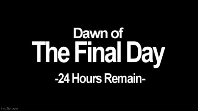 forgor to post this earlier | image tagged in dawn of the final day | made w/ Imgflip meme maker