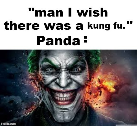 man I wish there was a | kung fu. Panda | image tagged in man i wish there was a | made w/ Imgflip meme maker