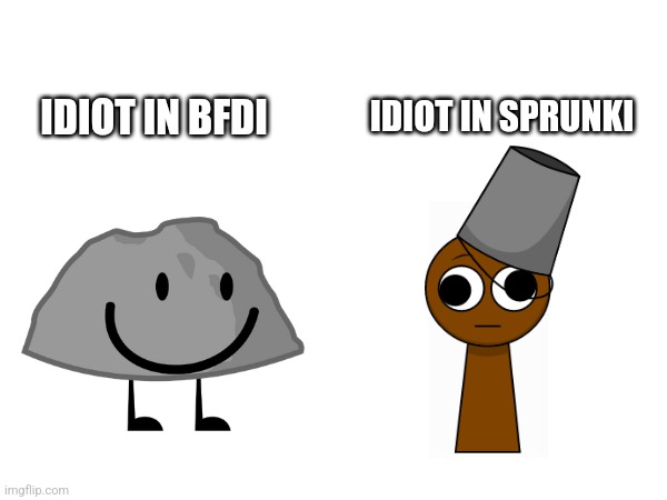 Both have idiots | IDIOT IN SPRUNKI; IDIOT IN BFDI | made w/ Imgflip meme maker