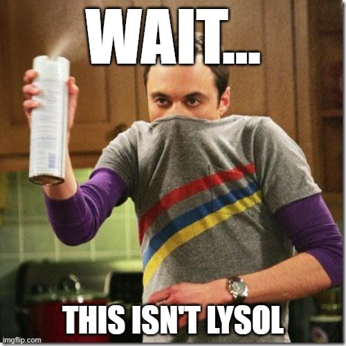 air freshener sheldon cooper | WAIT... THIS ISN'T LYSOL | image tagged in air freshener sheldon cooper | made w/ Imgflip meme maker