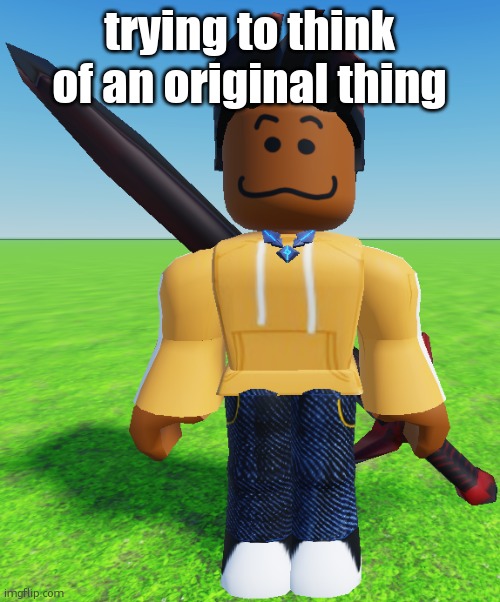 Carl Molter | trying to think of an original thing | image tagged in carl molter | made w/ Imgflip meme maker