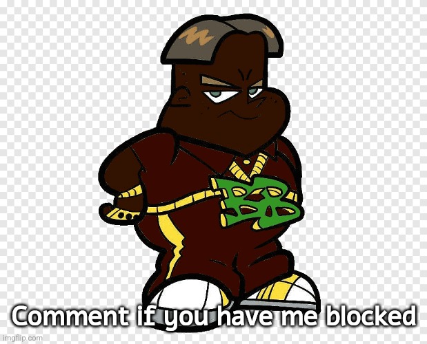 Black black boy | Comment if you have me blocked | image tagged in black black boy | made w/ Imgflip meme maker