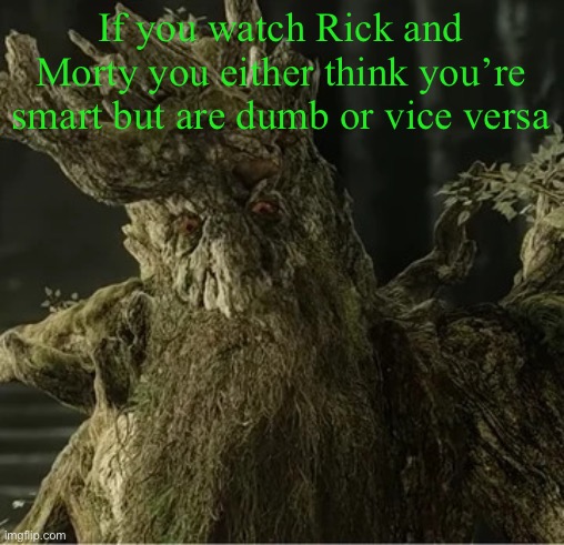 Hecate | If you watch Rick and Morty you either think you’re smart but are dumb or vice versa | image tagged in hecate | made w/ Imgflip meme maker