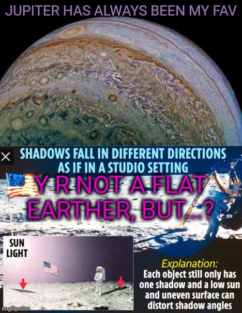 JUPITER HAS ALWAYS BEEN MY FAV Y R NOT A FLAT EARTHER, BUT...? | made w/ Imgflip meme maker