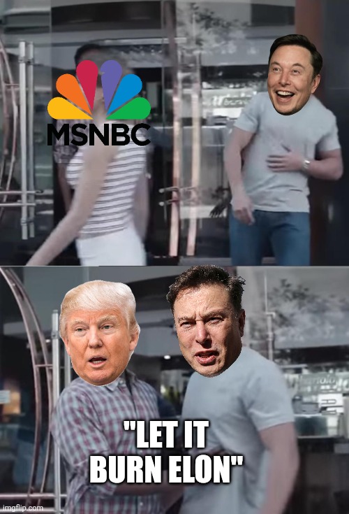 TRUMP 2024 | "LET IT BURN ELON" | image tagged in bro not cool | made w/ Imgflip meme maker