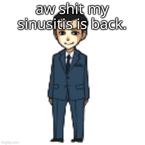on the bright side i get to see the orl doctor who looks like sherlock and another dude there who looks like jim.god am i lucky. | aw shit my sinusitis is back. | image tagged in moriarty but a shimeji | made w/ Imgflip meme maker