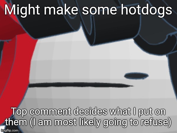 Claire judgemental stare 2 | Might make some hotdogs; Top comment decides what I put on them (I am most likely going to refuse) | image tagged in claire judgemental stare 2 | made w/ Imgflip meme maker