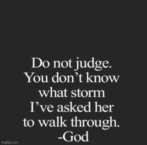 DO NOT JUDGE | image tagged in do not judge,dont,judge,what,sacrifice,truth | made w/ Imgflip meme maker