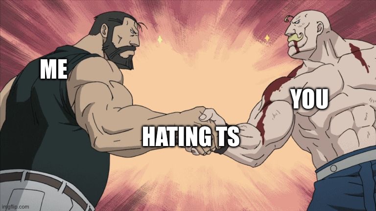 Manly Handshake | ME YOU HATING TS | image tagged in manly handshake | made w/ Imgflip meme maker