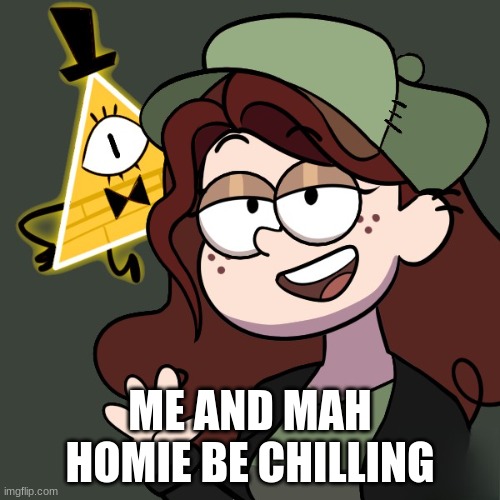 ME AND MAH HOMIE BE CHILLING | made w/ Imgflip meme maker