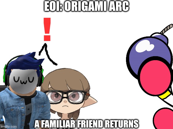 EOI: Origami Arc Part 2.mp3 | image tagged in arc,roleplaying | made w/ Imgflip meme maker