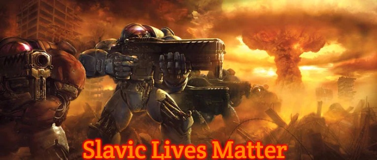 Terran | Slavic Lives Matter | image tagged in terran,slavic | made w/ Imgflip meme maker