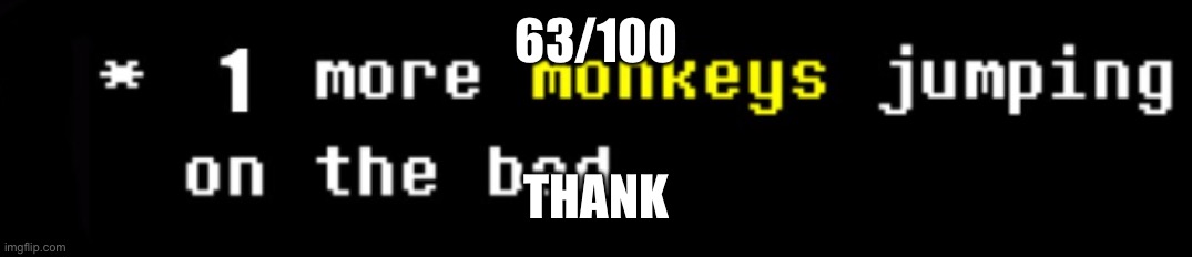 monkey | 63/100; THANK | image tagged in monkey | made w/ Imgflip meme maker