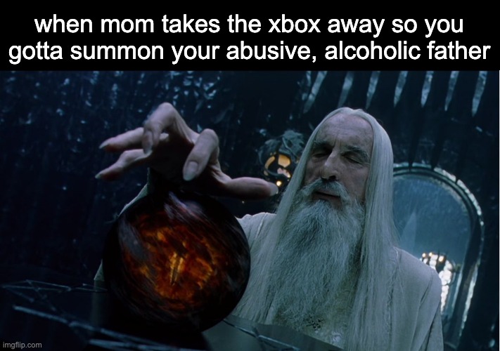 i summon thee | when mom takes the xbox away so you gotta summon your abusive, alcoholic father | image tagged in saruman magically summoning | made w/ Imgflip meme maker