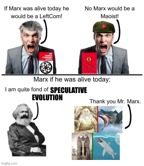 If Marx was alive today he would | SPECULATIVE; EVOLUTION | image tagged in if marx was alive today he would,memes,shitpost,funny memes,lol | made w/ Imgflip meme maker