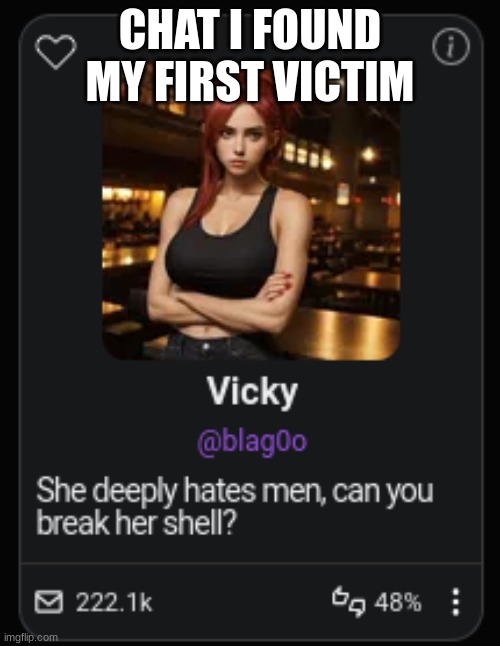 CHAT I FOUND MY FIRST VICTIM | made w/ Imgflip meme maker
