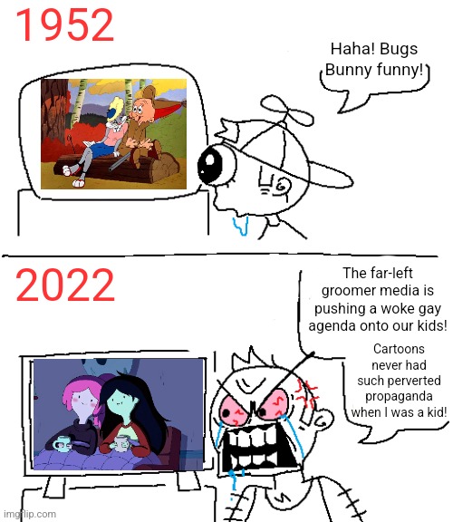 Bugs Bunny was an LGBTQ+ cartoon character before LGBTQ+ cartoon characters | 1952; Haha! Bugs Bunny funny! The far-left groomer media is pushing a woke gay agenda onto our kids! 2022; Cartoons never had such perverted propaganda when I was a kid! | image tagged in bugs bunny,looney tunes,cartoons,adventure time,boomers,hypocrisy | made w/ Imgflip meme maker