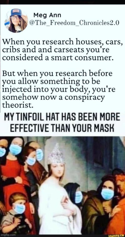 Tin foil hat was more effective than masks | image tagged in conspiracy theory,face mask | made w/ Imgflip meme maker