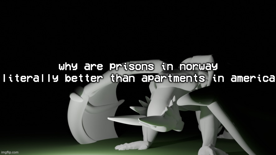 killed 4 people now im living in a top tier condo | why are prisons in norway literally better than apartments in america | image tagged in template | made w/ Imgflip meme maker